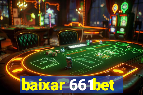 baixar 661bet