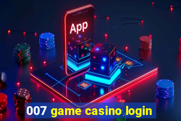 007 game casino login