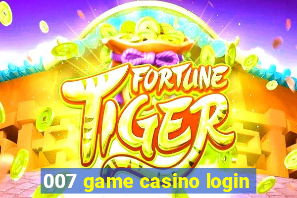 007 game casino login