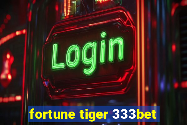 fortune tiger 333bet