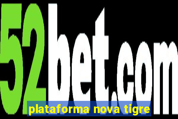 plataforma nova tigre