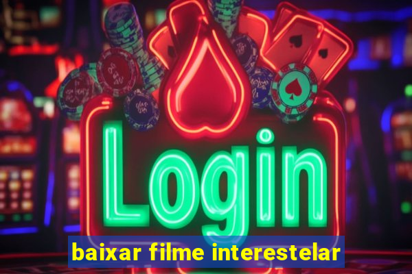 baixar filme interestelar