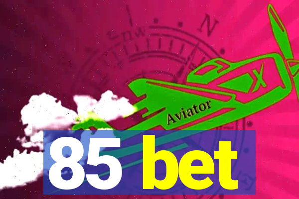 85 bet