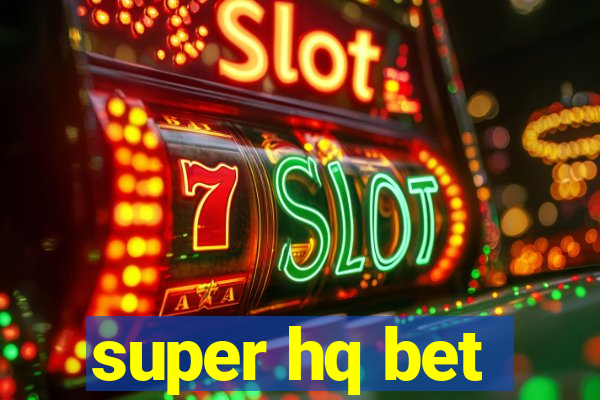 super hq bet