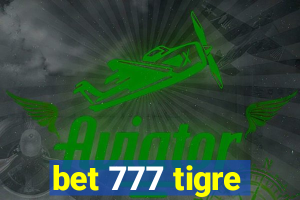 bet 777 tigre