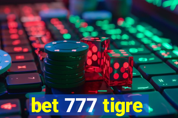 bet 777 tigre