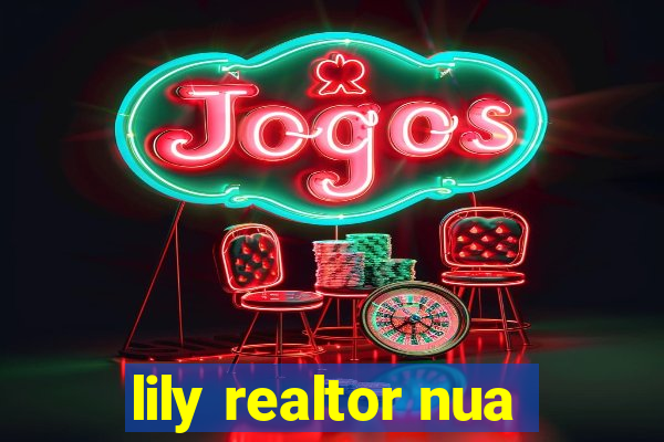 lily realtor nua