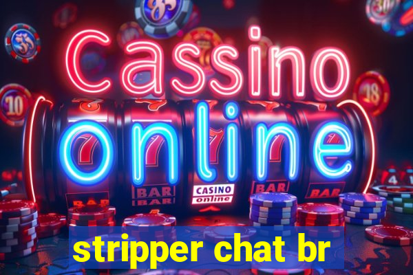 stripper chat br