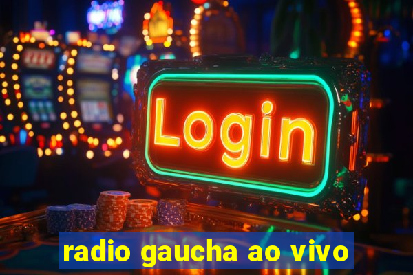 radio gaucha ao vivo