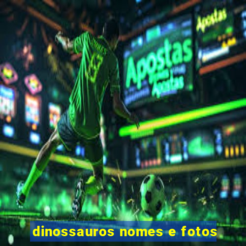 dinossauros nomes e fotos