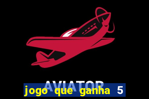 jogo que ganha 5 reais no cadastro