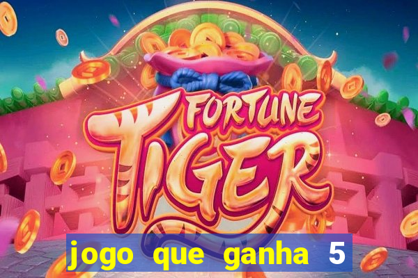 jogo que ganha 5 reais no cadastro