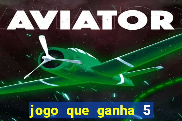 jogo que ganha 5 reais no cadastro