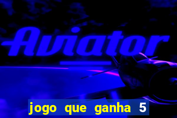 jogo que ganha 5 reais no cadastro