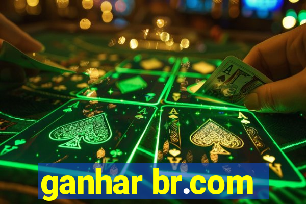 ganhar br.com