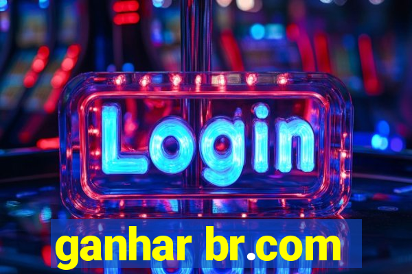 ganhar br.com