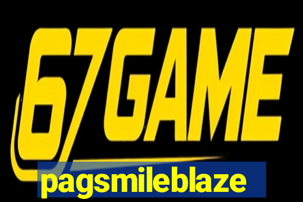 pagsmileblaze