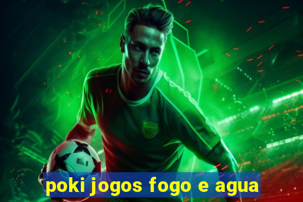 poki jogos fogo e agua