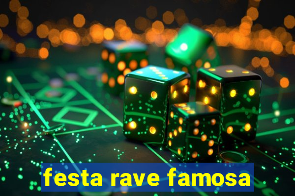 festa rave famosa