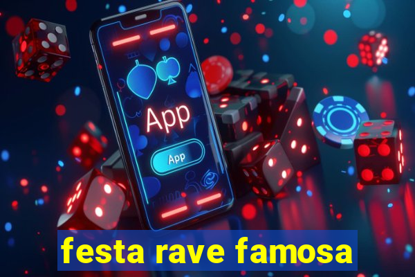 festa rave famosa