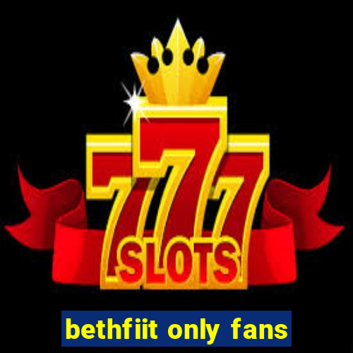 bethfiit only fans