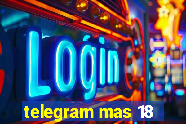 telegram mas 18