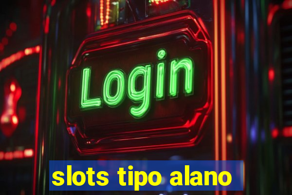 slots tipo alano