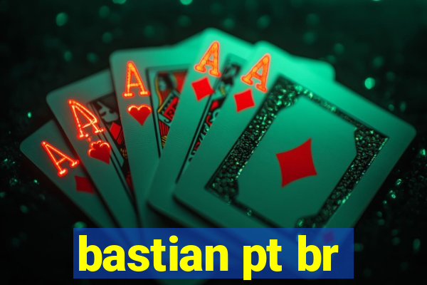 bastian pt br