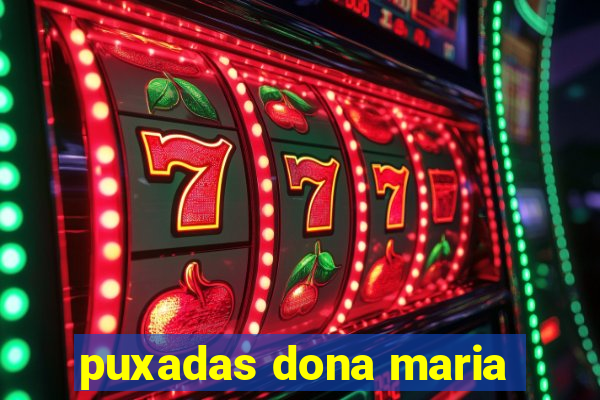 puxadas dona maria