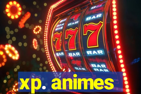 xp. animes