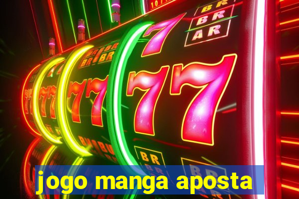 jogo manga aposta