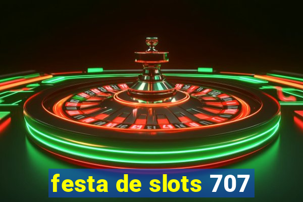 festa de slots 707