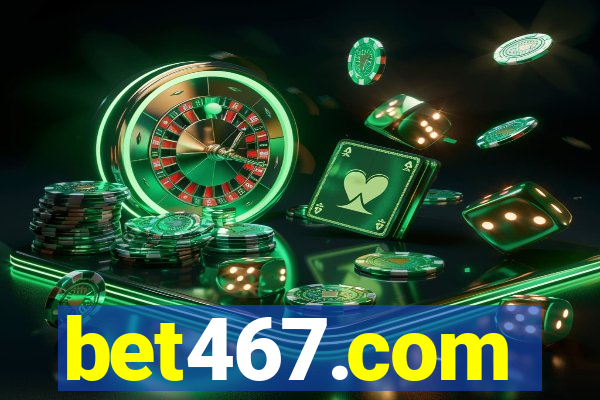 bet467.com