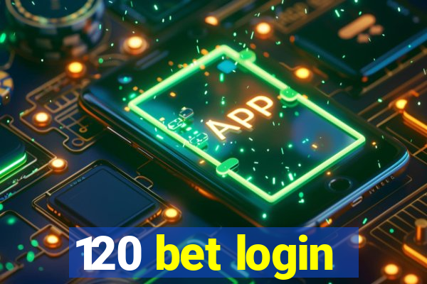 120 bet login