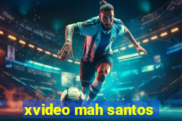 xvideo mah santos