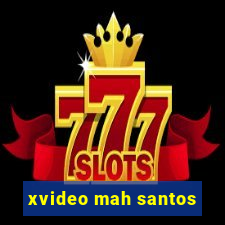 xvideo mah santos