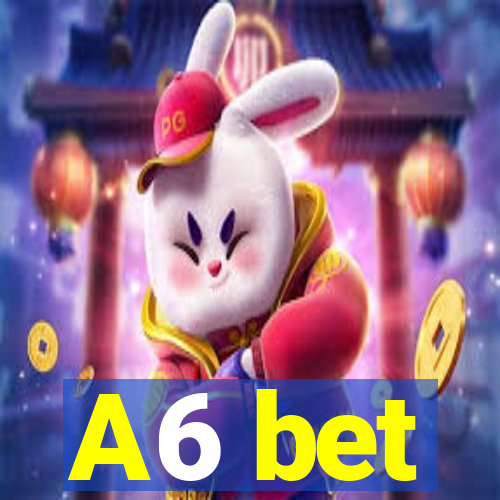 A6 bet