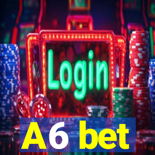 A6 bet