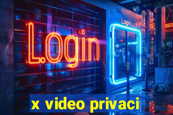 x video privaci