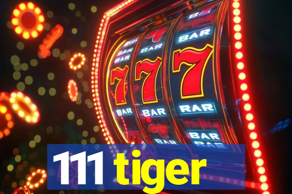 111 tiger