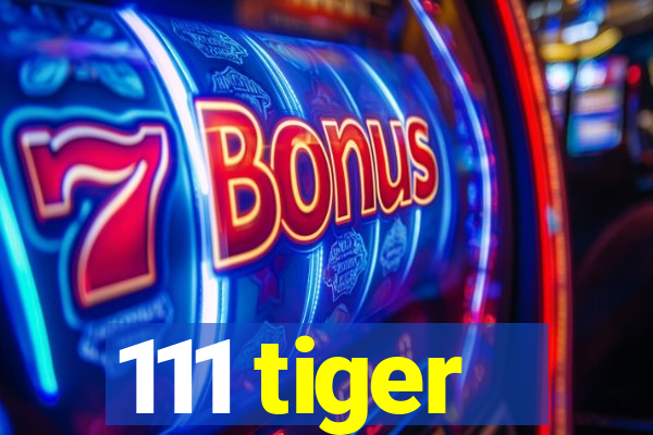 111 tiger