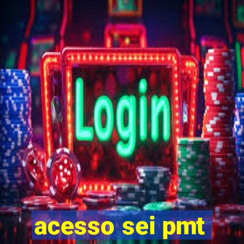 acesso sei pmt