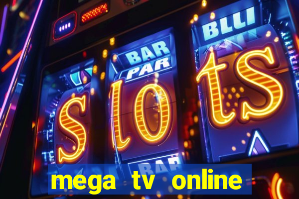 mega tv online gratis futebol ao vivo