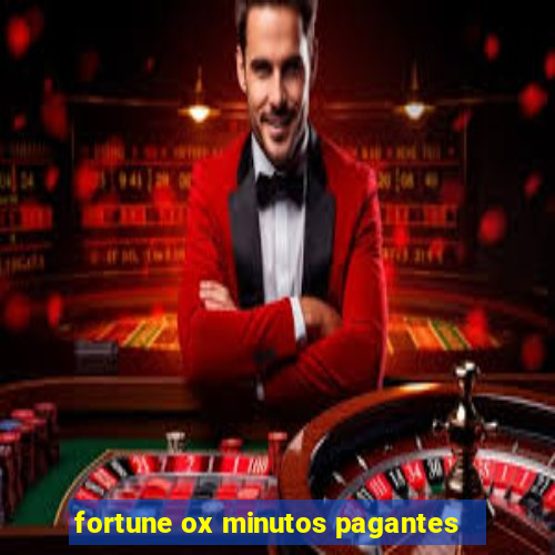 fortune ox minutos pagantes