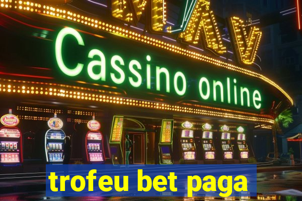 trofeu bet paga