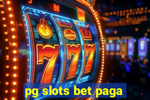 pg slots bet paga