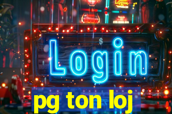 pg ton loj