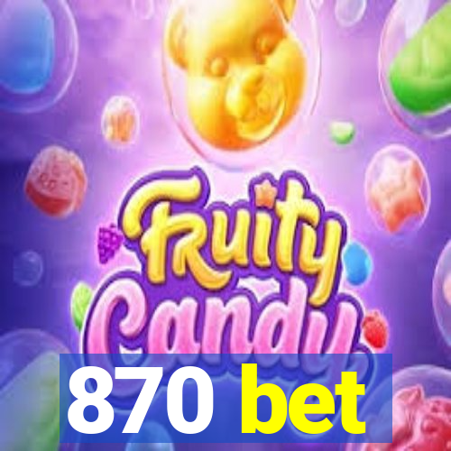 870 bet