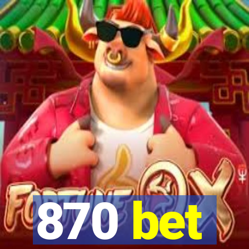 870 bet