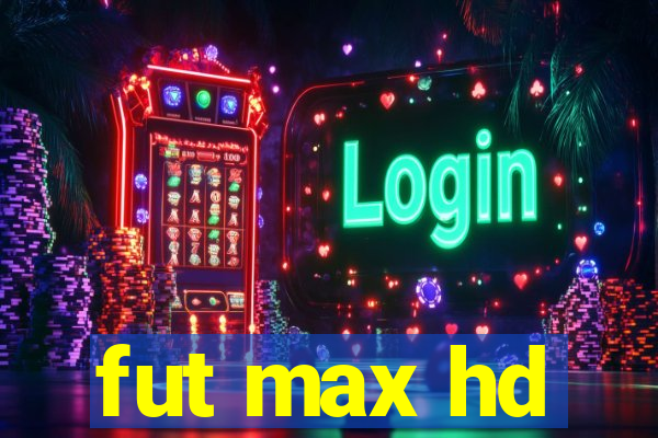 fut max hd